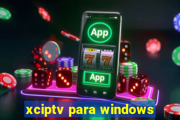 xciptv para windows